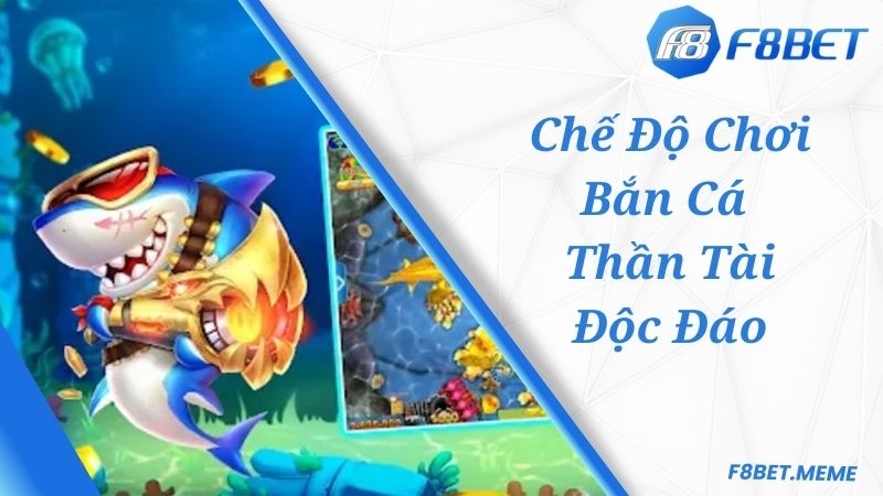 Chế độ chơi Bắn Cá Thần Tài F8BET độc đáo