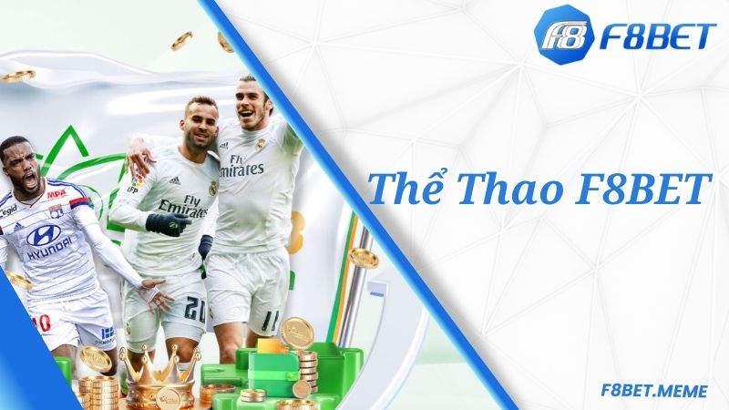 F8BET Thể Thao - Sảnh Cược Hấp Dẫn Với Sự Đa Dạng Hàng Đầu