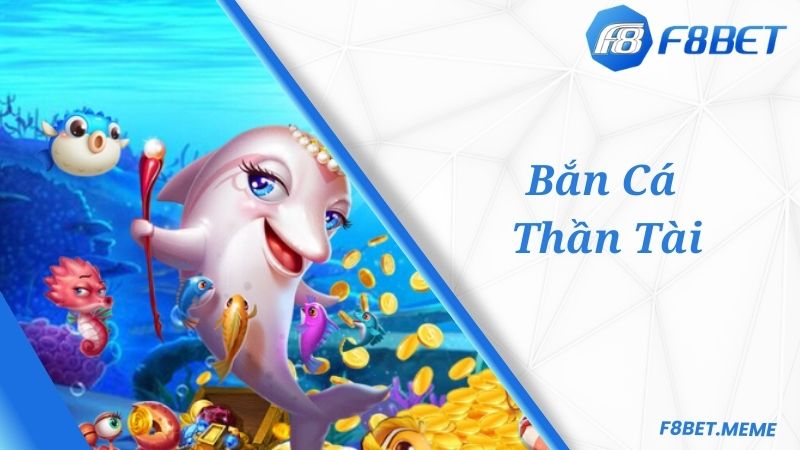 Giới thiệu về siêu phẩm Bắn Cá Thần Tài tại web cược