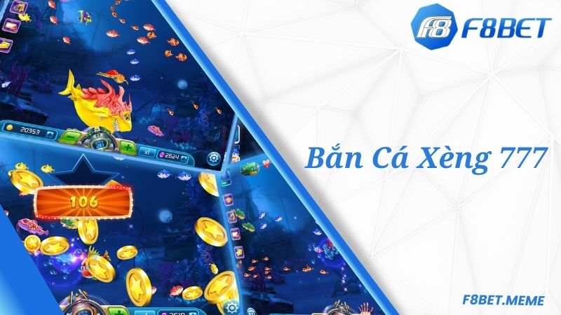 Giới thiệu về siêu phẩm Bắn Cá Xèng 777 tại F8BET