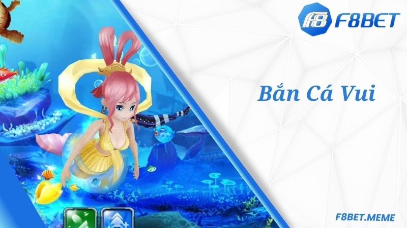 Giới thiệu về trò chơi bắn cá vui tại web cược F8BET