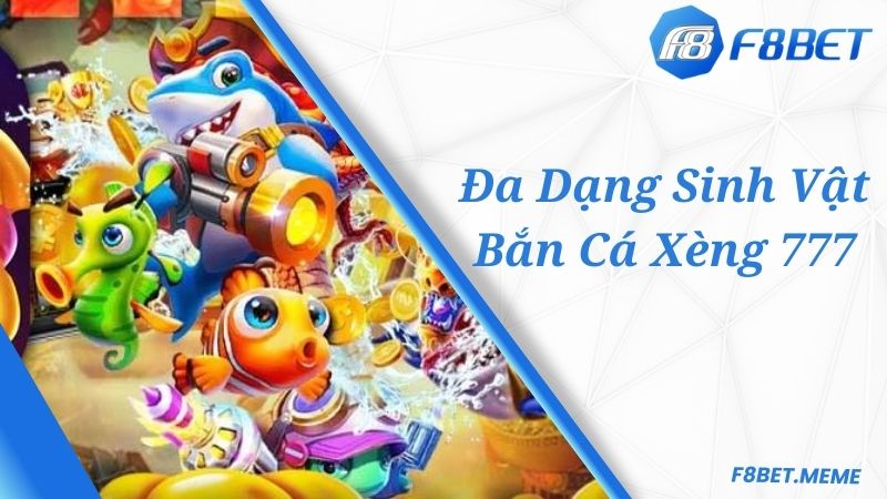 Sinh vật biển đa dạng tại Bắn Cá Xèng 777 online