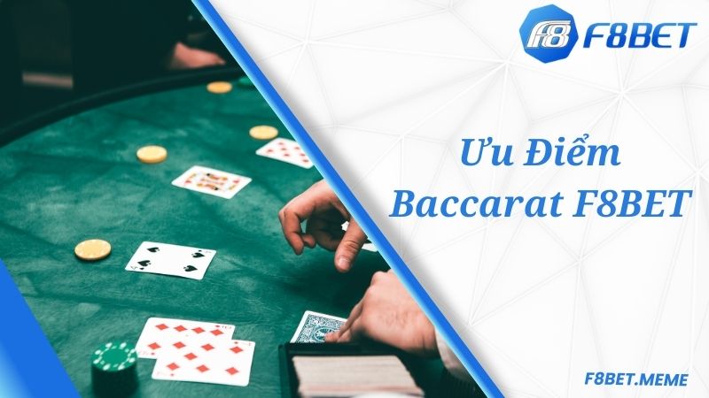 Ưu điểm độc đáo nhất của game F8BET Baccarat